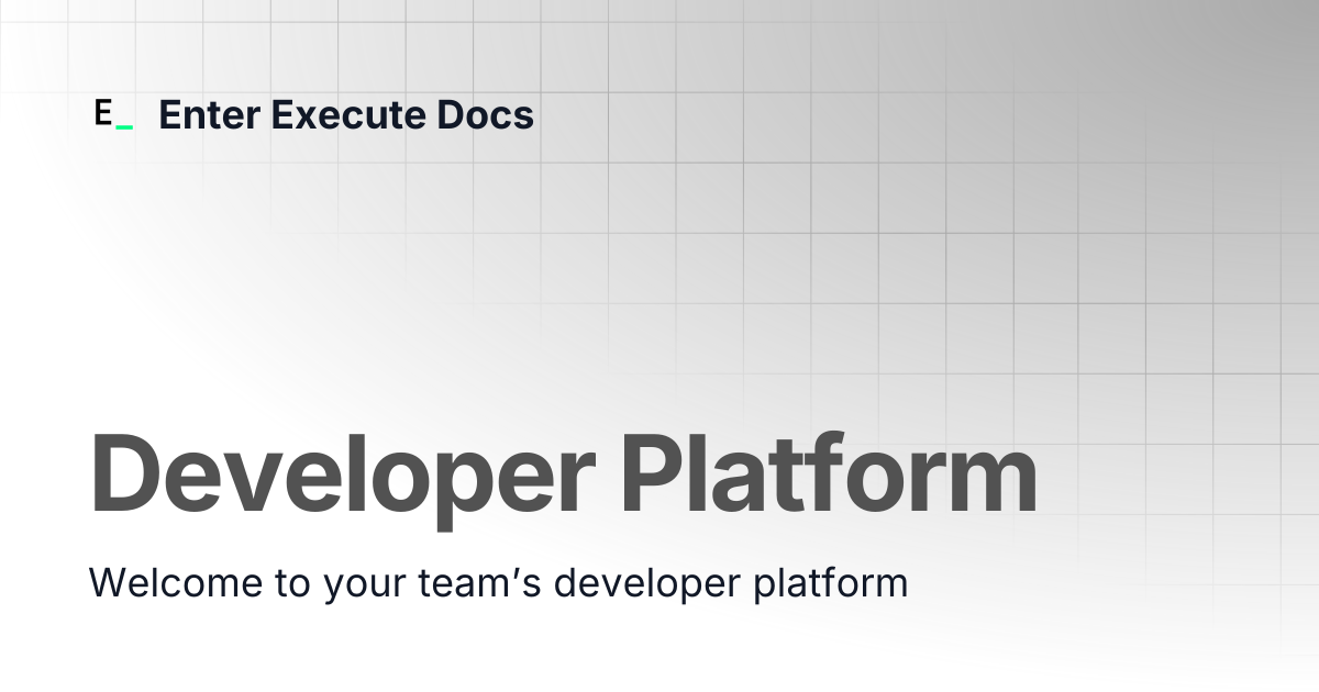 Developer Platform | Enter Execute Docs